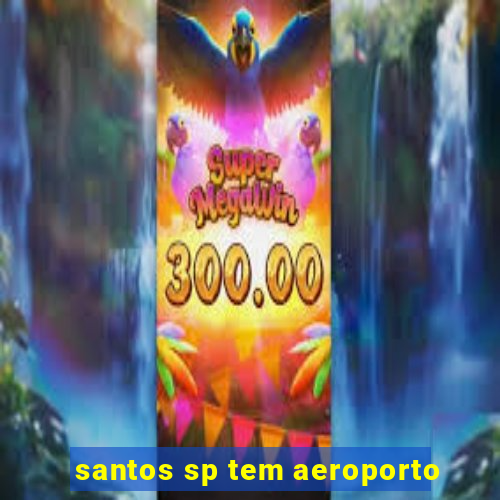 santos sp tem aeroporto